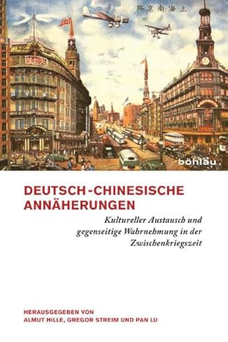 Deutsch-chinesische Annäherungen, Kultureller Austausch und gegenseitige Wahrnehmung in der Zwischenkriegszeit