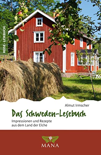 Das Schweden-Lesebuch: Impressionen und Rezepte aus dem Land der Elche (Reise-Lesebuch: Reiseführer für alle Sinne)