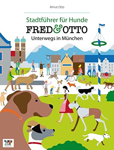 FRED & OTTO unterwegs in München: Stadtführer für Hunde