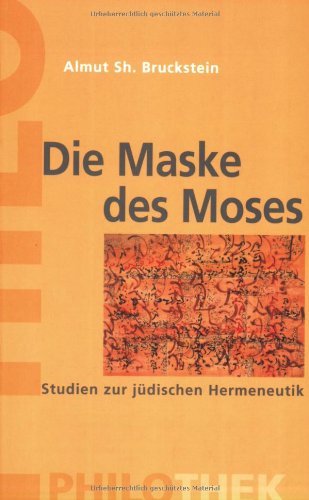 Die Maske des Moses. Studien zur jüdischen Hermeneutik (Philothek) von Philo Verlagsges.