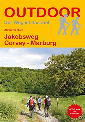 Jakobsweg Corvey - Marburg (Der Weg ist das Ziel) von Stein, Conrad Verlag