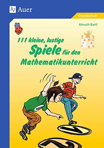 111 kleine, lustige Spiele für den Mathematikunterricht: (1. bis 4. Klasse) (Viele klitzekleine Spiele) von Auer Verlag i.d.AAP LW