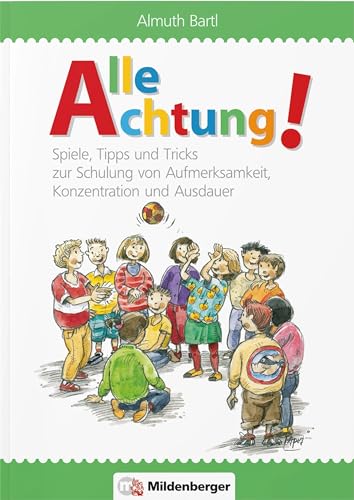 Alle Achtung!: Spiele, Tipps & Tricks zur Schulung von Aufmerksamkeit, Konzentration und Ausdauer Alle Achtung!: Spiele, Tipps & Tricks zur Schulung von Aufmerksamkeit, Konzentration und Ausdauer