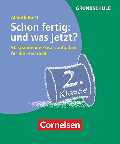 Freiarbeitsmaterial für die Grundschule - Allgemein - Klasse 2: Schon fertig: und was jetzt? - 50 spannende Zusatzaufgaben für die Freiarbeit - Karten mit Begleitheft in Pappschachtel von Cornelsen Vlg Scriptor