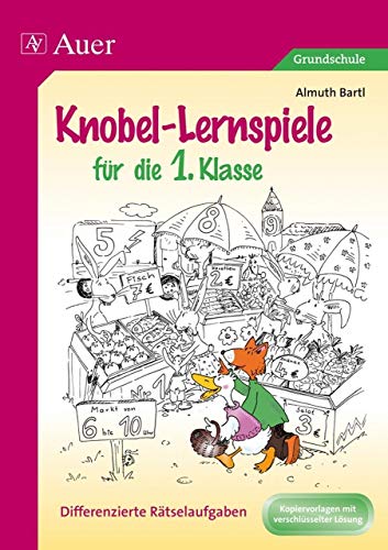 Knobel-Lernspiele für die 1. Klasse: Differenzierte Rätselaufgaben: Differenzierte Rätselaufgaben. Kopiervorlagen mit verschlüsselter Lösung von Auer Verlag i.d.AAP LW