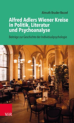 Alfred Adlers Wiener Kreise in Politik, Literatur und Psychoanalyse: Beiträge zur Geschichte der Individualpsychologie von Brill Deutschland GmbH / Vandenhoeck & Ruprecht