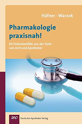 Pharmakologie praxisnah! 65 Patientenfälle aus der Sicht von Arzt und Apotheker Pharmakologie praxisnah! 65 Patientenfälle aus der Sicht von Arzt und Apotheker