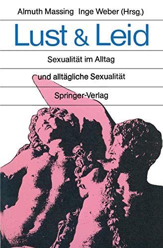 Lust und Leid: Sexualität im Alltag und alltägliche Sexualität von Springer