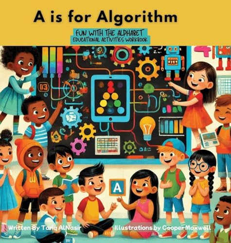 A is for Algorithm: Fun with the Alphabet Educational Activities Workbook von Tariq AlNasir