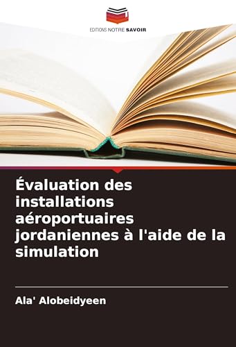 Évaluation des installations aéroportuaires jordaniennes à l'aide de la simulation von Editions Notre Savoir