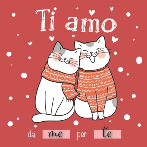 TI AMO: Libretto da completare per un regalo originale e personalizzato per uomo o donna | ideale per San Valentino | Bonus: buoni da inventare!