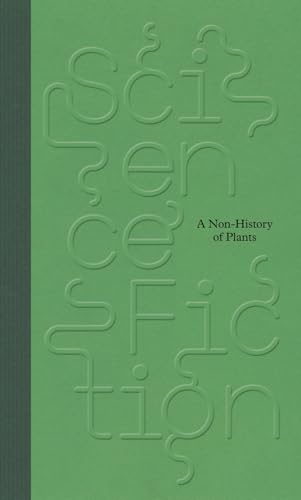 Science / Fiction.: A Non-History of Plants