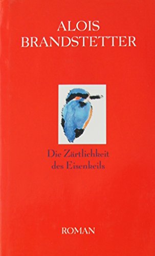 Die Zärtlichkeit des Eisenkeils: Roman von Residenz,