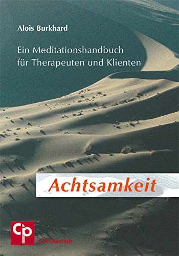 Achtsamkeit: Ein Meditationshandbuch für Therapeuten und Klienten (CIP-Medien)