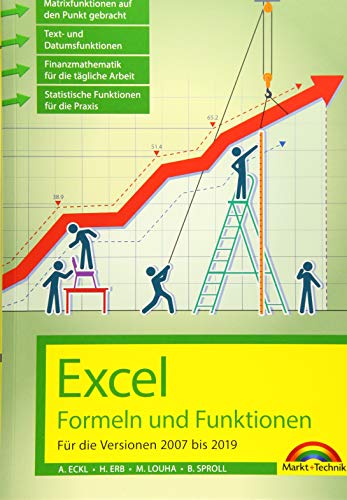 Excel Formeln und Funktionen für 2019, 2016, 2013, 2010 und 2007: - neueste Version. Topseller Vorauflage: Für die Versionen 2007 bis 2019 von Markt+Technik Verlag