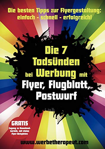 Die 7 Todsünden bei Werbung mit Flyer, Flugblatt, Postwurf: Die besten Tipps zur Flyergestaltung: einfach – schnell – erfolgreich!