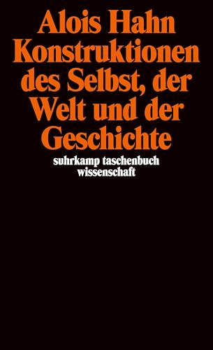 Konstruktionen des Selbst, der Welt und der Geschichte: Aufsätze zur Kultursoziologie (suhrkamp taschenbuch wissenschaft) von Suhrkamp Verlag AG