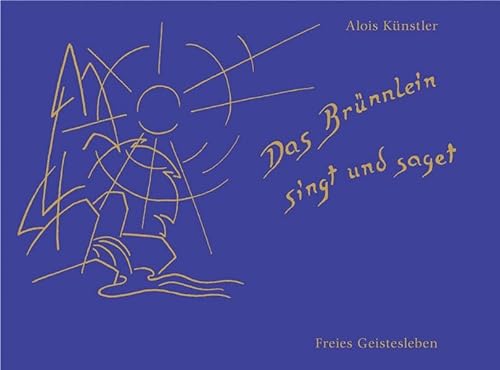 Das Brünnlein singt und saget: Lieder und Melodien für Kinder von Freies Geistesleben GmbH