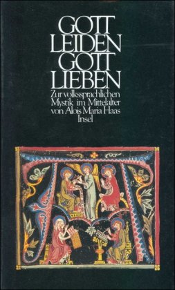 Gottleiden – Gottlieben: Zur volkssprachlichen Mystik im Mittelalter von Insel Verlag
