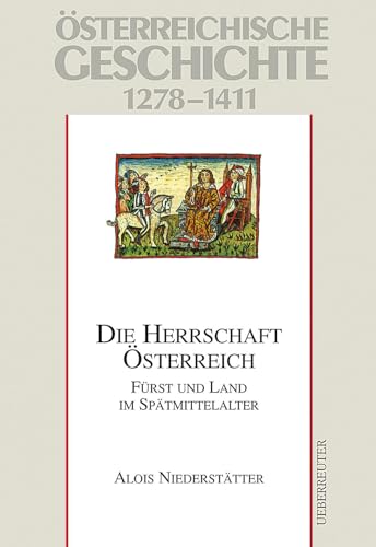 Die Herrschaft Österreich, Studienausgabe: Fürst und Land im Spätmittelalter, Österreichische Geschichte 1278-1411