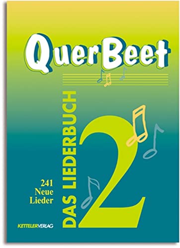 QuerBeet 2, Das Liederbuch, 241 Neue Lieder QuerBeet 2, Das Liederbuch, 241 Neue Lieder von Ketteler Verlag