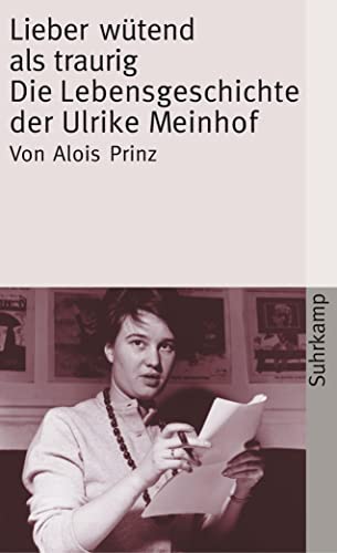 Lieber wütend als traurig: Die Lebensgeschichte der Ulrike Marie Meinhof (suhrkamp taschenbuch) von Suhrkamp Verlag AG