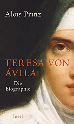 Teresa von Ávila: Die Biographie Teresa von Ávila: Die Biographie von Insel Verlag