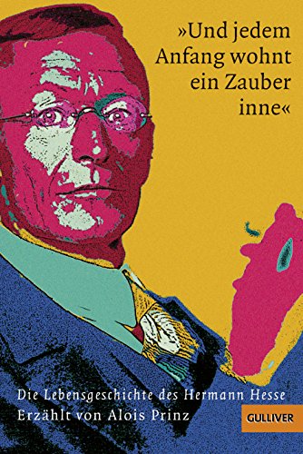 »Und jedem Anfang wohnt ein Zauber inne«: Die Lebensgeschichte des Hermann Hesse