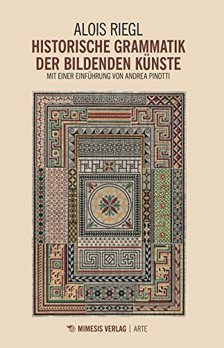 Historische Grammatik der bildenden Künste: Mit einer Einführung von Andrea Pinotti (Arte)