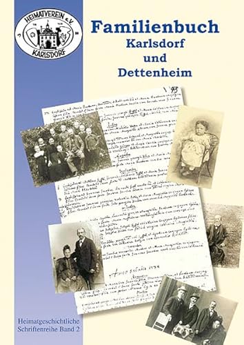 Familienbuch Karlsdorf und Dettenheim 1696-1904: OT Karlsdorf der Gemeinde Karlsdorf-Neuthard, Landkreis Karlsruhe (Reihe B der Deutschen Ortssippenbücher)
