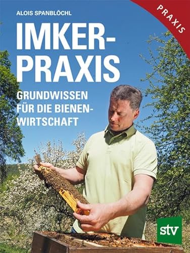 Imker-Praxis: Grundwissen für die Bienenwirtschaft von Stocker Leopold Verlag