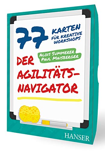 Der Agilitäts-Navigator: 77 Karten für kreative Workshops von Hanser Fachbuchverlag