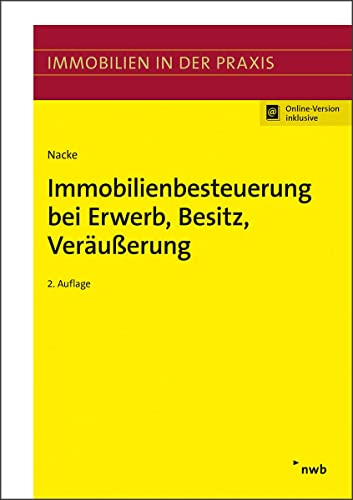 Immobilienbesteuerung bei Erwerb, Besitz, Veräußerung: Mit Online-Zugang (Immobilien in der Praxis) von NWB Verlag