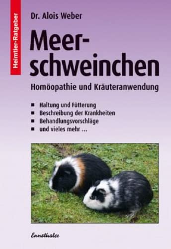 Meerschweinchen: Homöopathie und Kräuteranwendung (Heimtier-Ratgeber)