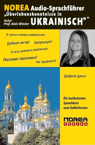 NOREA Audio-Sprachführer "Überlebenskenntnisse in Ukrainisch": Ein lustbetonter Audio-Sprachführer zum Selbstlernen durch HÖREN-NACHSPRECHEN-SEHEN-MERKEN. von NOREA Druck u.Verlag