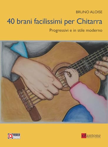 40 brani facilissimi per chitarra. Progressivi e in stile moderno. Con video online von Dantone Edizioni e Musica