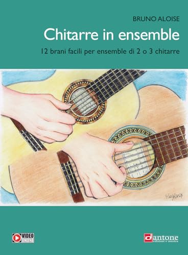 Chitarre in ensemble. 12 brani facili per ensemble di 2. Metodo. Con Video von Dantone Edizioni e Musica