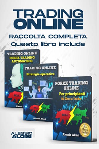 Trading Online: Forex Trading Online - manuale completo per principianti: Da Zero a Trader + Trading Automatico + 10 strategie operative