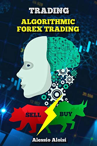 Trading: Algorithmic forex trading for beginners with quantitative analysis. Simple trading systems guide + Bonus: day trading strategy