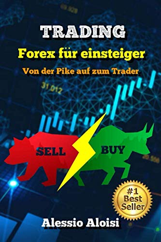 Trading: Von der Pike auf zum Trader - Forex Trading für Einsteiger, Technische Analyse, Psychologie und Strategien von Independently published