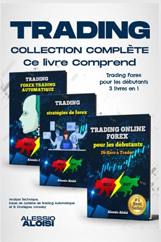 Trading: collection complète - Trading Forex pour les débutants, 3 livres en un: analyse technique, bases de système de trading automatique et 10 stratégies intraday