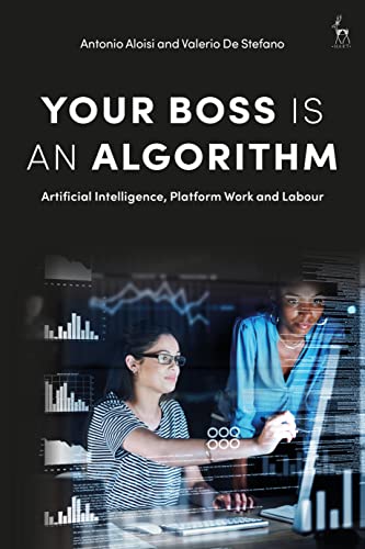 Your Boss Is an Algorithm: Artificial Intelligence, Platform Work and Labour von Hart Publishing