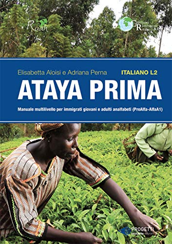 Ataya prima. Italiano L2. Manuale multilivello per immigrati giovani e adulti analfabeti (PreAlfa-Alfa A1) von Sestante