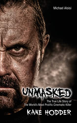 Unmasked: : The True Story of The World's Most Prolific, Cinematic Killer