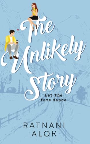 The Unlikely Story - let the fate dance von Blue Rose Publishers