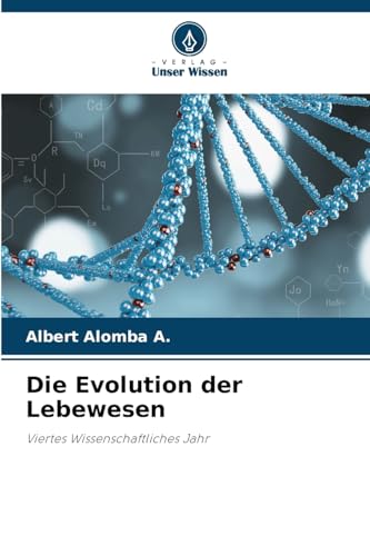 Die Evolution der Lebewesen: Viertes Wissenschaftliches Jahr
