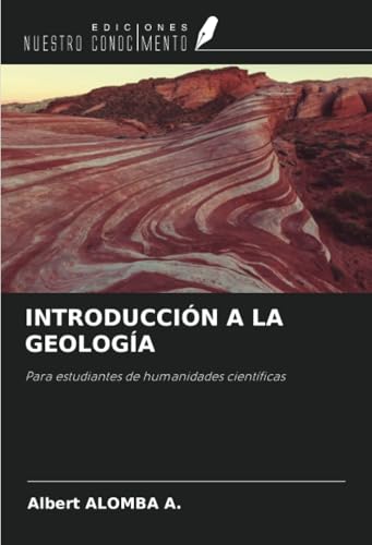 INTRODUCCIÓN A LA GEOLOGÍA: Para estudiantes de humanidades científicas von Ediciones Nuestro Conocimiento