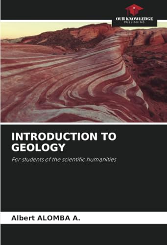 INTRODUCTION TO GEOLOGY: For students of the scientific humanities von Our Knowledge Publishing