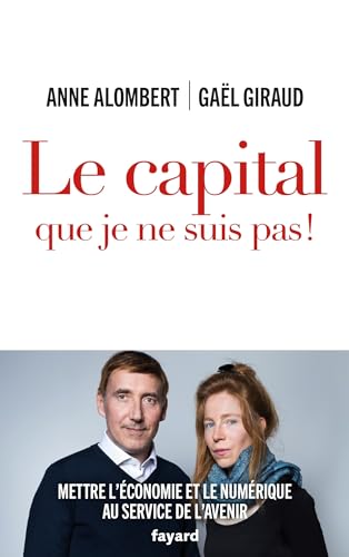 Le capital que je ne suis pas !: Mettre l'économie et le numérique au service de l'avenir von FAYARD