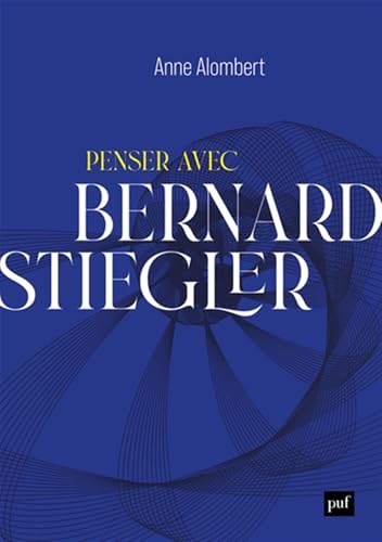 Penser avec Bernard Stiegler: De la philosophie des techniques à l'écologie politique von PUF